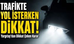 Trafikte Yol İsterken Dikkat; Yargıtay’dan Israrlı Selektöre Emsal Karar