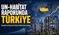 UN-Habitat Raporunda Türkiye: Küresel Konut Raporunda Türkiye’nin Dikkat Çeken Sıralaması
