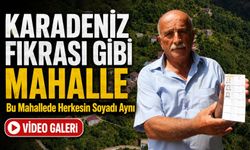 Karadeniz Fıkrası Gibi Mahalle; Ordu’daki Bu Mahallede Herkesin Soyadı Aynı