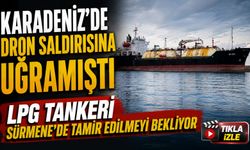 Karadeniz’de Dron Saldırısına Uğramıştı; Lpg Tankeri Sürmene’de Tamir Edilmeyi Bekliyor