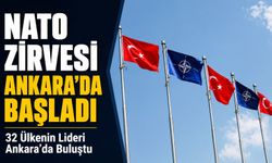 Nato Zirvesi Ankara’da Başladı: 32 Ülkenin Lideri Ankara’da Buluştu