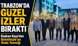 Ortahisar Belediye Başkanı Ahmet Kaya Gürkan Demirkale Onuruna Veda Programı Düzenledi