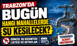 Trabzon’da Su Kesintisi: 6 Mahalle Etkilenecek