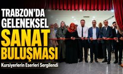Trabzon’da Geleneksel Sanat Buluşması: Kursiyerlerin Eserleri Sergilendi