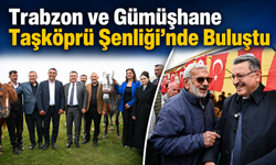 Trabzon Ve Gümüşhane Taşköprü Şenliği’nde Buluştu