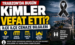 Trabzon’da 24 Temmuz Vefat Listesi Açıklandı