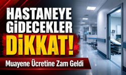Hastaneye Gidecekler Dikkat: Özel Hastane Muayene Ücretine Zam Geldi