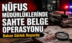 Nüfus Müdürlüklerinde Sahte Belge Operasyonu: Bakan Gürlek Duyurdu