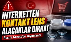 Resmî Gazete’de Yayımlandı: İnternetten Kontakt Lens Alacaklar Dikkat