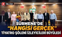 Sürmene’de “Hangisi Gerçek” Tiyatro Şöleni İzleyicileri Büyüledi