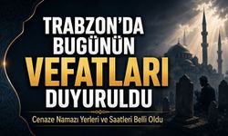 Trabzon’da Bugünün Vefat Edenleri Duyuruldu, Cenaze Namazı Yerleri ve Saatleri Belli Oldu