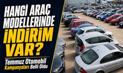 Temmuz Otomobil Kampanyaları Belli Oldu: Hangi Araç Modellerinde İndirim Var?