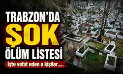 Bugün Trabzon’da Kimler Vefat Etti? İşte Detaylı Liste...