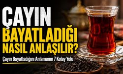Çayın Bayatladığı Nasıl Anlaşılır?; Çayın Bayatladığını Anlamanın 7 Kolay Yolu
