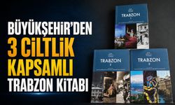 Trabzon Büyükşehir Belediyesi’nden Üç Ciltlik Kültür Hazinesi