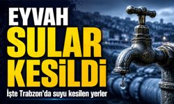 Trabzon’da 15 Temmuz'da 4 Mahalle Susuz Kaldı: İşte Suların Geleceği Saatler