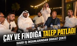 Trabzon’dan Körfez Atağı! Suudi İş İnsanlarından Çay, Fındık ve Bala Yoğun İlgi