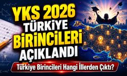 YKS 2026 Türkiye Birincileri Açıklandı: Türkiye Birincileri Hangi İllerden Çıktı?