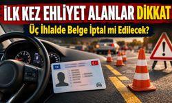 İlk Kez Ehliyet Alanlar Dikkat: Üç İhlalde Belge İptal Mi Edilecek?