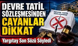 Devre Tatil Sözleşmesinden Cayanlar Dikkat: Yargıtay Son Sözü Söyledi