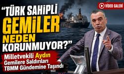 İyi Partili Milletvekili Yavuz Aydın Gemilere Saldırıları Tbmm Gündemine Taşındı; "türk Sahipli Gemiler Neden Korunmuyor?"