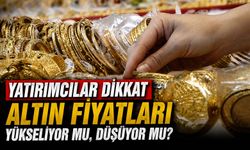 Yatırımcılar Dikkat: Altın Fiyatları Yükseliyor mu, Düşüyor mu?