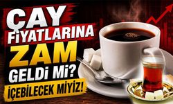 Çay Fiyatlarına Zam Geldi Mi? O Markanın Fiyatı 360 TL'yi Aştı!