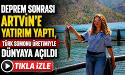 Deprem Sonrası Artvin’e Yatırım Yaptı, Türk Somonu Üretimiyle Dünyaya Açıldı