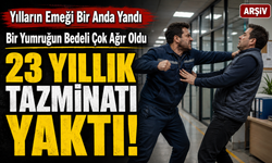 İş Yerinde Amirine Vuran İşçinin 23 Yıllık Tazminatı Yandı