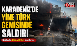 Karadeniz'de Yine Türk Gemisinde Saldırı; Saldırıda 4 Mürettebat Yaralandı