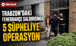 Trabzon’daki Fenerbahçe Otobüsü Saldırısında 5 Şüpheli İçin Harekete Geçildi