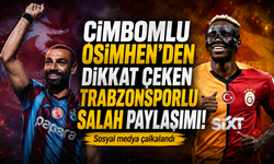 Cimbomlu Osimhen’den Dikkat Çeken Trabzonsporlu Salah Paylaşımı; Sosyal Medya Çalkalandı