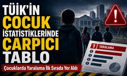 TÜİK’in Çocuk İstatistiklerinde Çarpıcı Tablo; Çocuklarda Yaralama İlk Sırada Yer Aldı