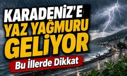 Karadeniz’de Hava Bir Anda Değişecek: Bu İllerde Sağanak Bekleniyor