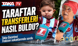 Taka Gazetesi Trabzon sokaklarında sordu: Taraftar transferleri nasıl buldu?