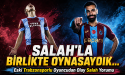 Eski Trabzonsporlu Oyuncudan Olay Salah Yorumu; “Salah'la Birlikte Oynasaydık...”