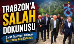 Salah transferi Trabzon turizmine güç katacak: Şehre yıldız dokunuşu