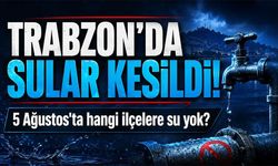 Trabzon’da Sular Kesilecek: İşte Başlangıç Ve Bitiş Saati