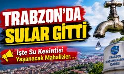 Trabzon’da 3 Ağustos Su Kesintisi: Bu Mahallelerde Saatlerce Su Olmayacak
