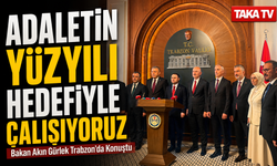 Bakan Akın Gürlek Trabzon’da Konuştu; “Adaletin Yüzyılı Hedefiyle Çalışıyoruz”