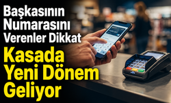Alışverişte Başkasının Numarasını Verenler Dikkat: Yeni Sistem Ertelendi