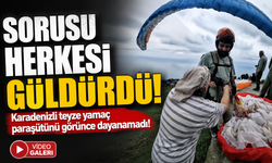 Artvin’de yamaç paraşütü heyecanı: Karadenizli teyzenin sorusu olay oldu