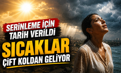 Sıcaklar çift koldan vuruyor: Serinleme için tarih verildi