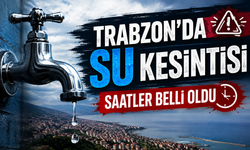 Trabzon’da bugün su kesintisi: Hangi mahallelerde su yok?