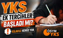 YKS Ek Tercihler İçin Geri Sayım: Kılavuz Henüz Yayımlanmadı