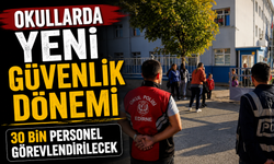 Okullarda Yeni Güvenlik Dönemi: 30 Bin Personel Görevlendirilecek