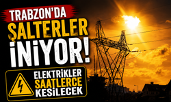 Trabzon’da Elektrik Kesintisi: Birçok İlçe Saatlerce Enerjisiz Kalacak