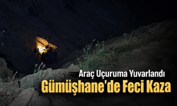 Gümüşhane’de Otomobil Uçuruma Yuvarlandı: 1 Ölü, 2 Yaralı