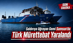 Dron Saldırısına Uğrayan Gemi Samsun’a Getirildi