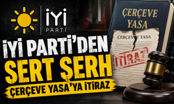 İYİ Parti’den Çerçeve Yasa’ya 321 Sayfalık Muhalefet Şerhi